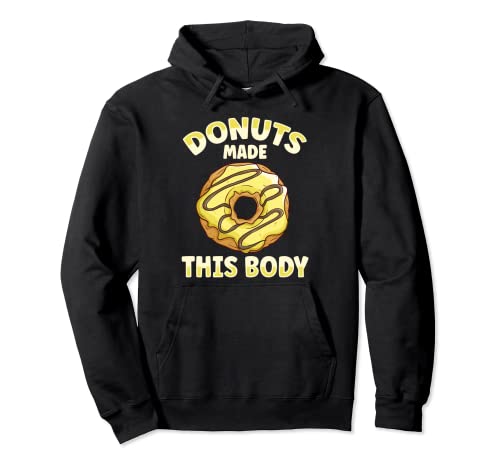 Funny Donut Lover Design | Donuts Made This Body Sweat à Capuche