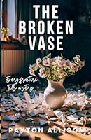 The Broken Vase B0FPGRD12Z Book Cover