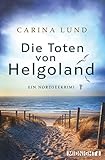 Die Toten von Helgoland: Ein Nordseekrimi - Carina Lund 