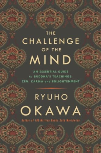 The Challenge of The Mind: An Essential Guide to Buddha's Teachings: Zen, Karma, and Enlightenment
