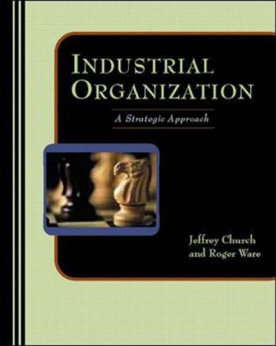 Industrial Organization: A Strategic Approach : Church, Jeffrey R., Ware, Roger: Amazon.it: Libri