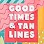Good Times & Tan Lines