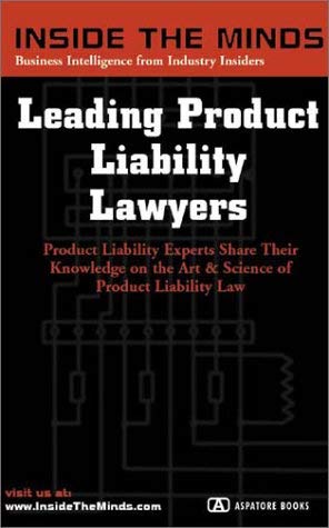 Buy Leading Product Liability Lawyers: Product Liability Experts Share Their Knowledge on the Art and Science of Product Liability Law (Inside the Minds) — BookShops.in