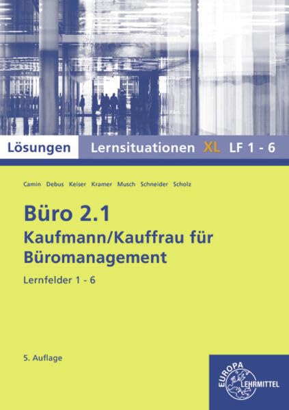 Büro 2.1, Lernsituationen XL LF 1-6: Kaufmann/Kauffrau für Büromanagement (Büro 2.1 - Lehrwerke für die Berufsausbildung)
