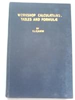 Workshop calculations, tables, and formulae for draughtsmen, engineers, fitters, turners, mechanics, patternmakers, erectors, foundrymen, millwrights, and technical students B0007JXG3M Book Cover