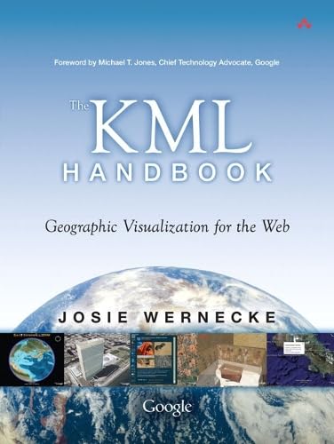 The KML Handbook: Geographic Visualization for the Web