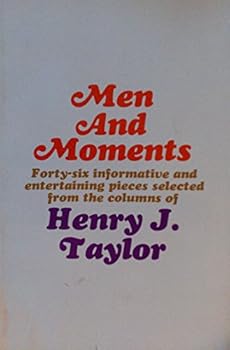 Hardcover Men and Moments: Forty-six Informative and Entertaining Pieces Selected From the Columns of Henry J. Taylor Book