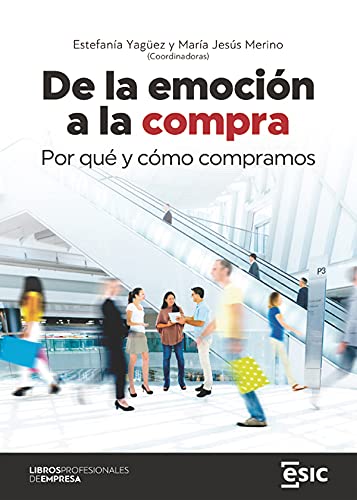 De la emoción a la compra. Por qué y cómo compramos (Libros profesionales de empresa)