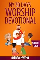 My 30 Days Worship Devotional For Kids Vol 2: For Ages 7-11 B0DFMQ7G3P Book Cover