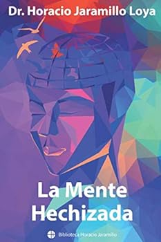 Paperback La Mente Hechizada: (La mente y sus hechizos) (Biblioteca Horacio Jaramillo) (Spanish Edition) [Spanish] Book