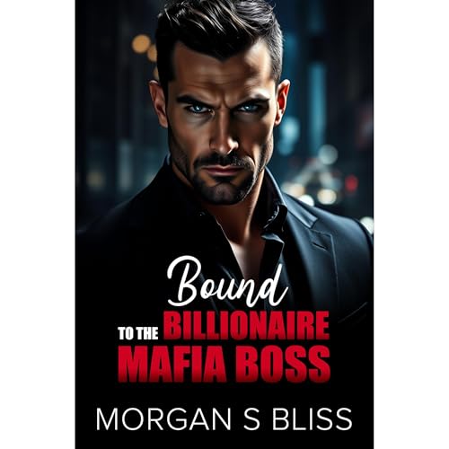 Bound to the Billionaire Mafia Boss by Morgan S Bliss episode artwork