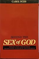 Behind the Sex of God: Toward a New Consciousness-Transcending Matriarchy and Patriarchy 0807011134 Book Cover