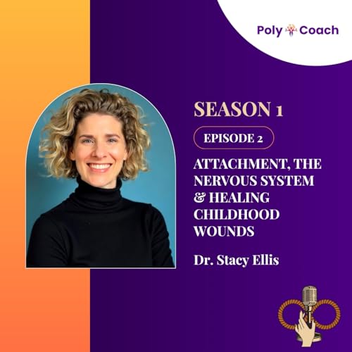Episode 2: Attachment, the Nervous System & Healing Childhood Wounds With Dr. Stacy Ellis