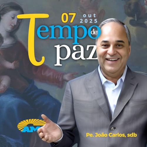 07/10/25 - PROGRAMA PADRE JOÃO CARLOS - TEMPO DE PAZ