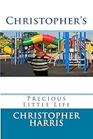 Christopher's: Precious Little Life 1507500033 Book Cover