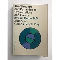 The Structure and Dynamics of Organizations and Groups