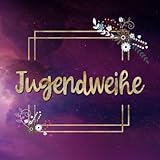 Jugendweihe: Gästebuch zum selbst ausfüllen | Geschenk zur Jugendweihe |Gästebuch zum eintragen mit viel Platz für Glückwünsche und Fotos | Tolles Album zur Erinnerung