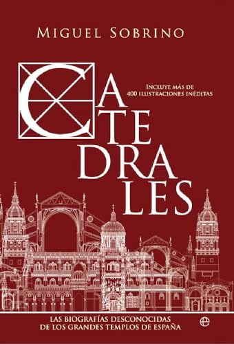 Catedrales: Las biografías desconocidas de los grandes templos de España (Historia)