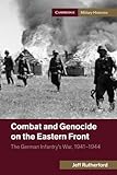 Combat and Genocide on the Eastern Front (Cambridge Military Histories)