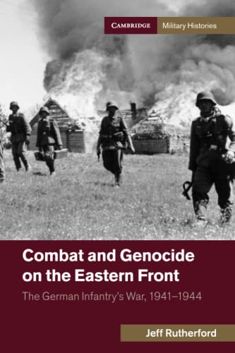 Combat and Genocide on the Eastern Front (Cambridge Military Histories)