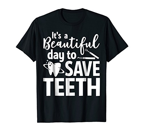 Funny Dentist Doctor Shirt Gift Beautiful Day to Save Teeth