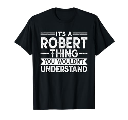 It's A ROBERT Thing You Wouldn't Understand Family Name T-Shirt