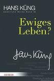 Ewiges Leben? (Hans Küng Sämtliche Werke) - Hans Küng