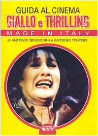 Guida al cinema giallo e thriller. Made in Italy Guida al cinema giallo e thriller. Made in Italy