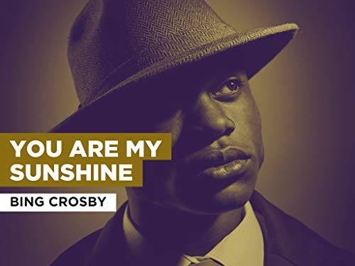You Are My Sunshine al estilo de Bing Crosby
