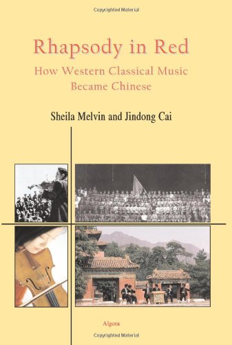 Rhapsody in Red - How Western Classical Music Became Chinese