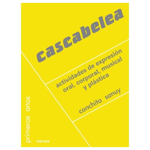 Cascabelea: Actividades de expresión oral, corporal, musical y plástica (Primeros Años)