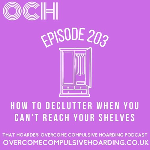 #203 How to declutter when you can't reach your shelves