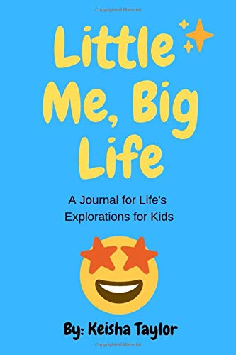 Little Me, Big Life: A journal for Life's Exploration's for Kids