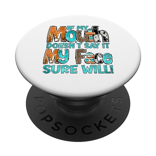 If My Mouth Doesnt Say It My Face Sure Will is Fun Gifts PopSockets Swappable PopGrip, Black