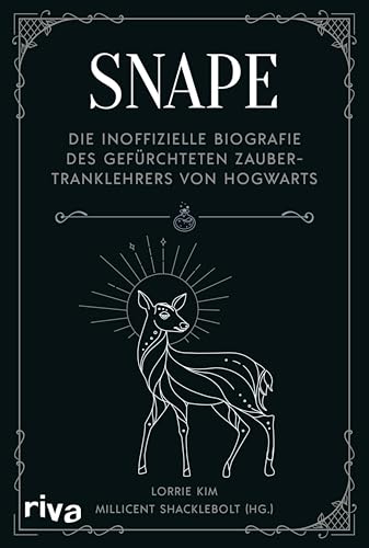 Snape: Die inoffizielle Biografie des gefürchteten Zaubertranklehrers von Hogwarts | Das perfekte Geschenk für alle Fans der Harry Potter Bücher (German Edition)