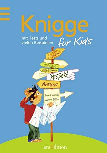 Knigge für Kids: mit Tests und vielen Beispielen Knigge für Kids: mit Tests und vielen Beispielen