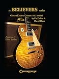 The Believers Series: Gibson Electric Guitars (1952 to 1965) | Historic Electric Guitar Reference Book with Collectors Guide | Coffee Table Book with Photo Archives for Fans Collectors