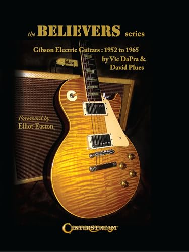 The Believers Series: Gibson Electric Guitars (1952 to 1965) | Historic Electric Guitar Reference Book with Collectors Guide | Coffee Table Book with Photo Archives for Fans Collectors