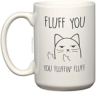 Fluff You, You Fluffin' Fluff - Rude Cat Large 15 Ounce El Grande - Funny Ceramic Coffee Mug