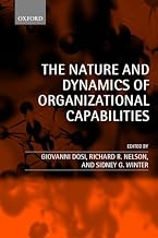The Nature and Dynamics of Organizational Capabilities