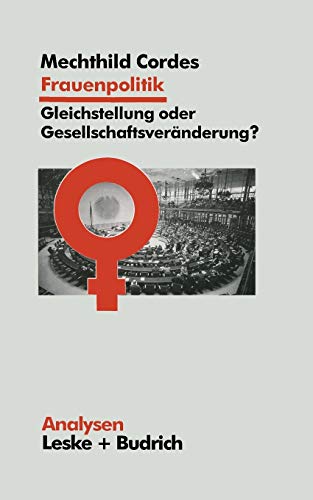 Frauenpolitik: Gleichstellung Oder Gesellschaftsveränderung: Ziele - Institutionen - Strategien (Analysen) (German Edition) (Analysen, 53, Band 53)