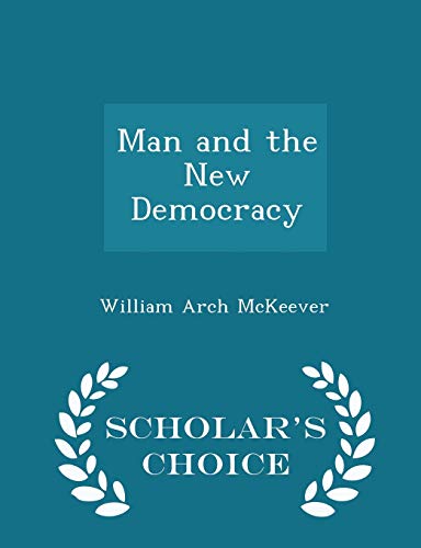 Man and the New Democracy - Scholar's Choice Ed... 1297263014 Book Cover