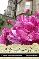 A Constant Love: A Pride & Prejudice Continuation 1503368092 Book Cover