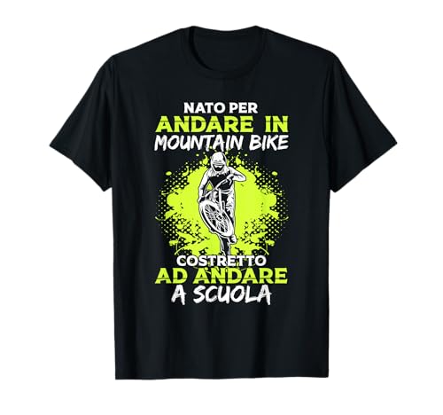 Nato Per Andare In Mountain Bike Bici Regalo MTB Bicicletta Maglietta