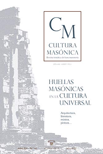 Huellas masónicas en la cultura universal: Arquitectura, literatura, música, pintura... (CULTURA MASÓNICA nº 42) (Spanish Edition)