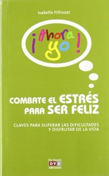 Paperback Combate el stress para ser feliz (Ahora yo!) (PROFESIONAL Y PSICOLOGIA) (Spanish Edition) [Spanish] Book