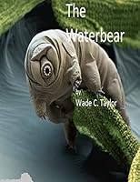 The Waterbear: Some Kind Of Love 150573746X Book Cover