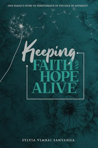 Keeping Faith and Hope Alive: One Family’s Story of Perseverence in the face of adversity