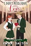 I Don’t Need Your Love: A Sweet YA Romance (Harrington Bay Academy Book 2)