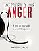 Take Control of Your Anger: A Step-by-Step Guide to Anger Management